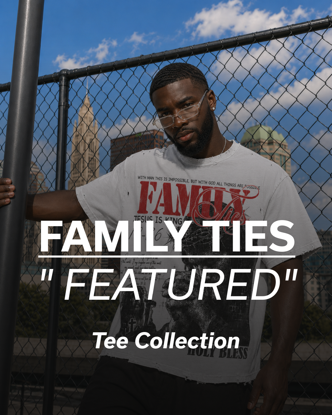 Family Ties “Limited Featured” Collection